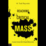 Reaching Critical Mass: A Laymans Earnest Call to Personal Ministry Action (Unabridged) Audiobook, by W. Todd Reynolds