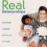 Real Relationships: From Bad to Better and Good to Great (Unabridged) Audiobook, by Dr. Les Parrott