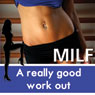 A Really Good Workout: The MILF Diaries (Unabridged) Audiobook, by Diana Pout