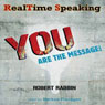 RealTime Speaking: YOU Are the Message! (Unabridged) Audiobook, by Robert Rabbin