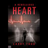 A Rebellious Heart: A Novel (Abridged) Audiobook, by Larry Todd