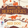 Red Dog (Unabridged) Audiobook, by Louis de Bernieres
