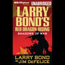 Red Dragon Rising: Shadows of War (Unabridged) Audiobook, by Larry Bond