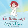 The Red-Headed Angel Discovers the Crystal Sea (Unabridged) Audiobook, by Jane Thompson Pait