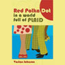 Red Polka Dot in a Plaid World (Unabridged) Audiobook, by Varian Johnson