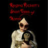Regina Pucketts Short Tales of Horror (Unabridged) Audiobook, by Regina Puckett