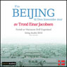 Reiseskildring - Beijing (Travelogue - Beijing): Fra Beijing til Den kinesiske mur (Unabridged) Audiobook, by Trond Einar Jacobsen