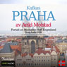 Reiseskildring - Praha (Travelogue - Kafkas Prague): Kafkas Praha (Unabridged) Audiobook, by Arild Molstad