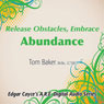 Release Obstacles, Embrace Abundance Audiobook, by Tom Baker
