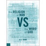 The Religion of Man vs. the Word of God: How Man Makes God Conform to Mans Image (Abridged) Audiobook, by D.C. Darr