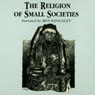 The Religion of Small Societies (Unabridged) Audiobook, by Professor Ninian Smart