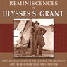 Reminiscences of Ulysses S. Grant: First-Hand Accounts of the General, The President, and the Man from Those Who Knew Him (Unabridged) Audiobook, by Adam Badeau