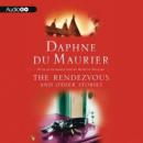 The Rendezvous and Other Stories (Unabridged) Audiobook, by Daphne du Maurier
