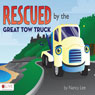 Rescued By The Great Tow Truck (Unabridged) Audiobook, by Nancy L. Lee
