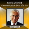 Results Oriented Communication Skills of a Pro Audiobook, by Nido Qubein
