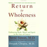 Return to Wholeness: Embracing Body, Mind, and Spirit in the Face of Cancer Audiobook, by David Simon