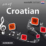 Rhythms Easy Croatian (Unabridged) Audiobook, by EuroTalk Ltd