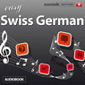 Rhythms Easy Swiss German Audiobook, by EuroTalk Ltd
