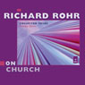 Richard Rohr on Church: Collected Talks: Volume Three Audiobook, by Richard Rohr