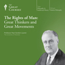 The Rights of Man: Great Thinkers and Great Movements Audiobook, by The Great Courses