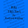 Riki-Tiki-Tavi (Unabridged) Audiobook, by Rudyard Kipling