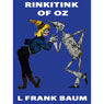 Rinkitink of Oz: Wizard of Oz, Book 10, Special Annotated Edition (Unabridged) Audiobook, by L. Frank Baum
