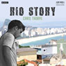 Rio Story (Dramatised) Audiobook, by Chris Thorpe
