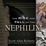 The Rise and Fall of the Nephilim: The Untold Story of Fallen Angels, Giants on the Earth, and Their Extraterrestrial Origins (Unabridged) Audiobook, by Scott Roberts