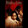Rivals for Love (Unabridged) Audiobook, by Eve Vaughn