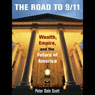 The Road to 9/11: Wealth, Empire, and the Future of America (Unabridged) Audiobook, by Peter Dale Scott