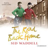 The Road Back Home (Unabridged) Audiobook, by Sid Waddell
