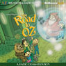 The Road to Oz (Oz Series #5): A Radio Dramatization Audiobook, by L. Frank Baum