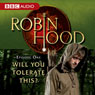 Robin Hood: Will You Tolerate This? (Episode 1) Audiobook, by BBC Audiobooks