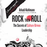 Rock then Roll: The Secrets of Culture-Driven Leadership (Unabridged) Audiobook, by Arkadi Kuhlmann