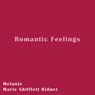 Romantic Feelings (Unabridged) Audiobook, by Melanie Marie Shifflett Ridner