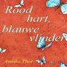 Rood hart, blauwe vlinder (Red Heart, Blue Butterfly) (Abridged) Audiobook, by Annika Thor
