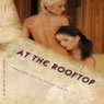 At the Rooftop: A Weekend Adventure in Sexual Pleasure (Unabridged) Audiobook, by J. Erotica