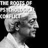 The Roots of Psychological Conflict (Unabridged) Audiobook, by Jiddu Krishnamurti