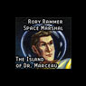 Rory Rammer, Space Marshal: The Island of Dr. Marceau (Dramatized) (Unabridged) Audiobook, by Ron N. Butler