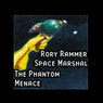 Rory Rammer, Space Marshal: The Phantom Menace (Dramatized) (Unabridged) Audiobook, by Ron N. Butler