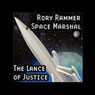 Rory Rammer, Space Marshal: The Lance of Justice (Dramatized) (Unabridged) Audiobook, by Ron N. Butler