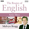 Routes of English: Complete Series 3: Accents and Dialects (Unabridged) Audiobook, by Melvyn Bragg
