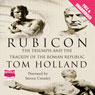 Rubicon: The Triumph and Tragedy of the Roman Republic (Unabridged) Audiobook, by Tom Holland