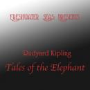 Rudyard Kipling Tales of the Elephant (Unabridged) Audiobook, by Rudyard Kipling