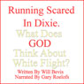Running Scared in Dixie: What Does God Think about White Flight (Unabridged) Audiobook, by Will Bevis