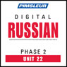 Russian Phase 2, Unit 22: Learn to Speak and Understand Russian with Pimsleur Language Programs Audiobook, by Pimsleur