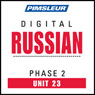 Russian Phase 2, Unit 23: Learn to Speak and Understand Russian with Pimsleur Language Programs Audiobook, by Pimsleur