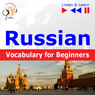 Russian Vocabulary for Beginners - Listen & Learn to Speak: Start talking, 1000 basic words & phrases in practice, 1000 basic words & phrases at work (Unabridged) Audiobook, by Dorota Guzik