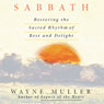 Sabbath: Restoring the Sacred Rhythm of Rest and Delight Audiobook, by Wayne Muller