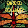 Sacred Sexuality: Healing and Enhancing Body, Mind, and Spirit for the Art of Making Love (Abridged) Audiobook, by William G. DeFoore